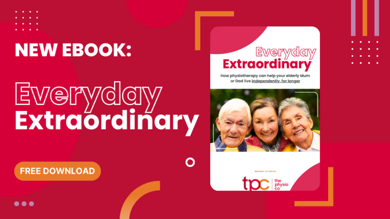 [ FREE E-BOOK ] How physiotherapy can help your elderly Mum or Dad live independently, for longer